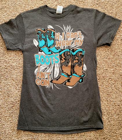 If I Can't Wear Boots I Ain't Goin' T-Shirt